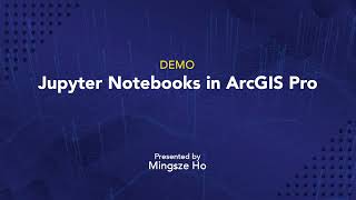 Jupyter Notebooks in ArcGIS Pro