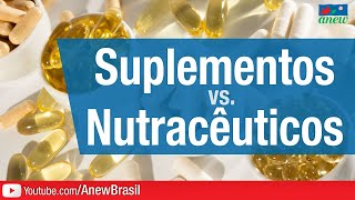 Qual A Diferença Entre Suplementos e Nutracêuticos?