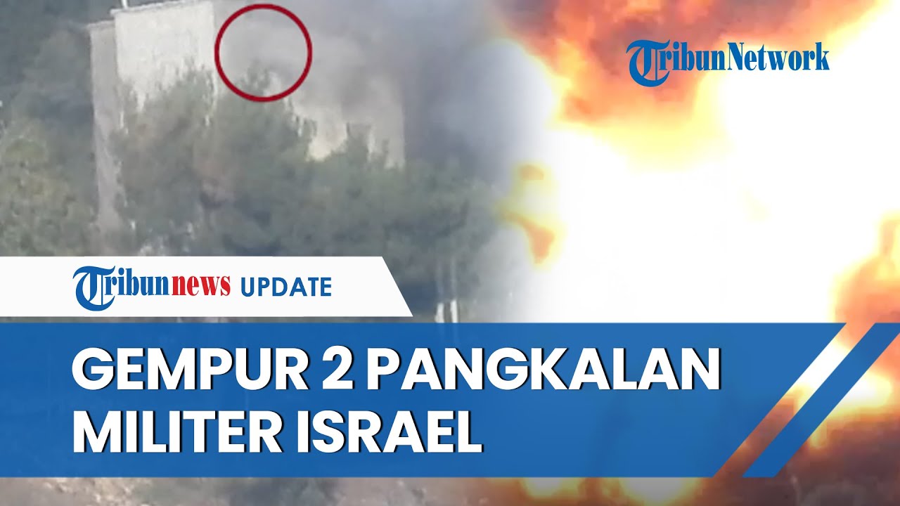 Pasukan Hizbullah Gempur 2 Pangkalan Militer Milik Israel, Kerahkan ...