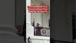 FLOTUS Melania Trump delivers an announcement that the House has passed the Fostering the Future Act