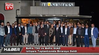 Bafra TSO ve Bafra GİAD İstişare Toplantısında Biraraya Geldi