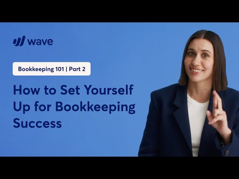 How to Prepare Yourself for Bookkeeping Success | Learn from Wave