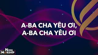 #VideoLyric ABA CHA YÊU ƠI x NISSI WORSHIP x NHẠC THỜ PHƯỢNG CHIẾU LỜI BÀI HÁT