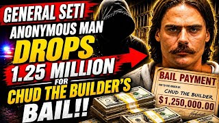 ANONYMOUS MAN DROPS 1.25 MILLION FOR CHUD THE BUILDER'S BAIL!!