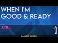 When I'm Good And Ready - Sybil (KARAOKE)