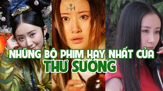 TOP 8 BỘ PHIM HAY NHẤT CỦA DIỄN VIÊN THƯ SƯỚNG | NHỮNG PHIM CỦA THƯ SƯỚNG HAY NHẤT