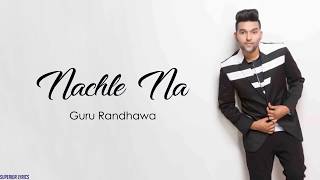 Guru Randhawa: Nachle Na Video | DIL JUUNGLEE (Lyrics /Lyric Video)
