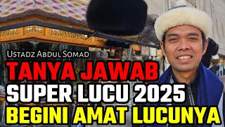 tanya jawab super lucu 2025 begini amat lucunya ustadz abdul somad terbaru uas