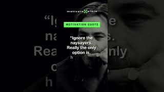 Ignore the naysayers.–Chris Pine Motivational Quote #shorts #motivation #inspiration