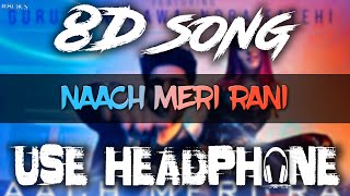NAACH MERI RANI -(8D song) Guru Randhawa feat. Nora Fatehi | Tanishq B | Bass Boosted song on #8dks