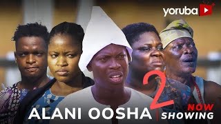 Alani Oosha Part 2 - Yoruba Movie 2024 Drama Apa, Tosin Olaniya, Bukola Salawu, Londoner, Awolesi