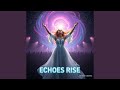Echoes Rise