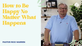 "How to Be Happy No Matter What Happens" with Rick Warren