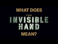 What does 'the invisible hand' mean?