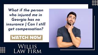 What if the person who injured me in Georgia has no insurance | Can I still get compensation?