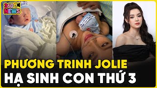 Phương Trinh Jolie tiếp tục hạ sinh quý tử sau 19 tháng đẻ con thứ 2 | 360 CAM