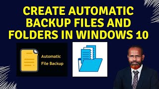 How To Create Automatic Backup Files and Folders In Windows 10