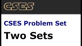Two Sets || CSES Problem Set || Introductory Algorithm