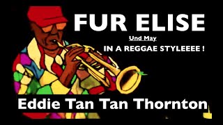 ROOTS REGGAE  FUR ELISE - PLEASE  👍 and SUBSCRIBE! (AKA Eddie Tan-Tan Thornton)  - DUB STYLEEEEEE !