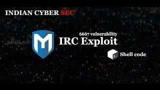 IRC Shell exploit using 6667 vulneribility on Internet Protocol with Backdoor