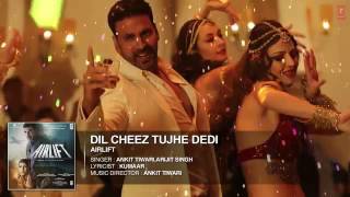 DIL CHEEZ TUJHE DEDI Full Song AUDIO | AIRLIFT | Akshay Kumar | Ankit Tiwari Arijit Singh