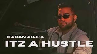 Itz A Hustle song - With lyrics |Karan auijla | meaning of song with images | New punjabi song 2021