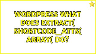 Wordpress: What does extract( shortcode_atts( array( do?