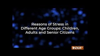 Know reasons of stress in different age groups