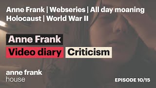 Only criticism | Anne Frank video diary | Episode 10 | Anne Frank House