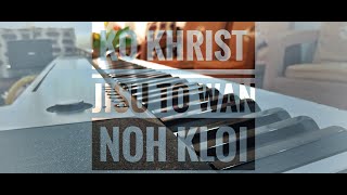 7 KO KHRIST JISU TO WAN NOH KLOI | KA LYNTI BNENG