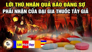 Nhân quả báo ứng đáng sợ phải nhận của  đại gia bán thuốc giả nhất định nên xem