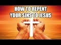 How To Repent Your Sins To Jesus