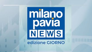 Milano Pavia NEWS – edizione GIORNO - 10 aprile 2024