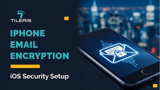 IPhone Email Encryption: iOS Security Setup