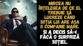 Mircea nu înțelegea,de ce trebuie să lucreze dacă soția are așa firmă? A decis să-i facă o surpriză.