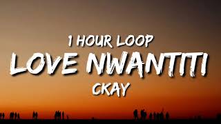 CKay - Love Nwantiti (1 Hour Loop) [TikTok Remix] | i am so obsessed i want to chop your nkwobi