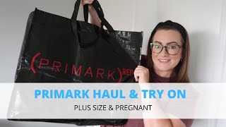 PRIMARK HAUL & TRY ON | PLUS SIZE & PREGNANT