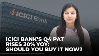 ICICI Bank’s Q4 PAT rises 30% YoY. Should you buy it now?
