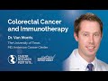 Colorectal Cancer and Immunotherapy with Dr. Van Morris