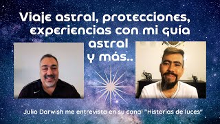 Mi guía en el viaje astral, protecciones, y más // Camilo Andrés Gutiérrez con Julio Darwish