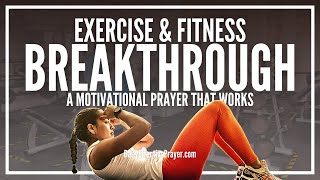 Prayer For Exercise \u0026 Fitness Breakthrough | Healthy Body Motivational Prayer