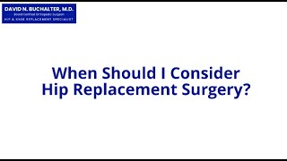 When Should I Consider Hip Replacement Surgery?