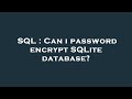 SQL : Can i password encrypt SQLite database?