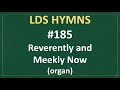 185 reverently and meekly now lds hymns organ instrumental