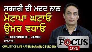 Prime Focus #176_DR.Gurvinder S. Jammu (MS,FAIS) - Quality of Life after Bariatric Surgery