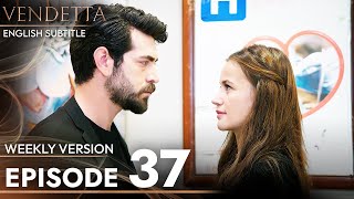 Vendetta - Episode 37 Long Version | English Subtitled (Kan Cicekleri)