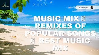 Music Mix 🎧 Remixes of Popular Songs 🎧 Best Music Mix