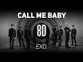 𝟴𝗗 𝗠𝗨𝗦𝗶𝗖 | CALL ME BABY - EXO | 𝑈𝑠𝑒 ℎ𝑒𝑎𝑑𝑝ℎ𝑜𝑛𝑒𝑠🎧