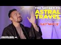 The Secrets Behind Astral Travelling [Awaken Your Consciousness]