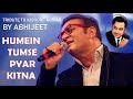 ABHIJEET : HUMEIN TUMSE PYER KITNA (TRIBUTE TO KISHORE KUMAR)